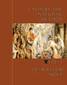 Latin by the Natural Method, vol. 1 - Fr. William Most