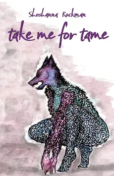 take me for tame - Shoshanna Rockman
