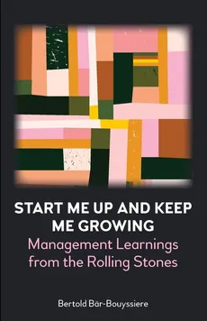 Start Me Up and Keep Me Growing - Bertold Bär-Bouyssiere