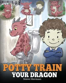 Potty Train Your Dragon - Steve Herman