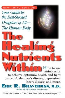 The Healing Nutrients Within - Eric R. Braverman