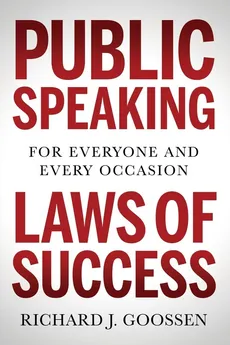 Public Speaking Laws of Success - Richard J. Goossen