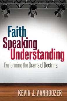 Faith Speaking Understanding - Kevin J. Vanhoozer