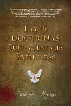 Las 16 doctrinas fundamentales explicadas - Eliud A Montoya