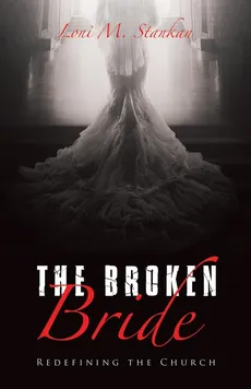 The Broken Bride - Loni M. Stankan