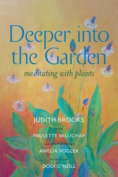 Deeper Into the Garden - Judith Brooks