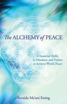 The Alchemy of Peace - Ewing Sovaida Ma'ani