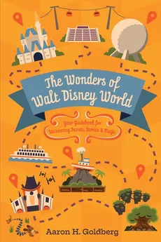 The Wonders of Walt Disney World - Aaron  H. Goldberg