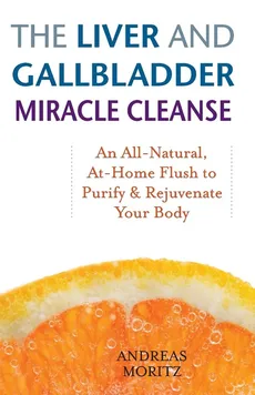 Liver and Gallbladder Miracle Cleanse - Andreas Moritz