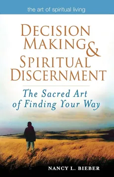 Decision Making & Spiritual Discernment - Nancy L. Bieber