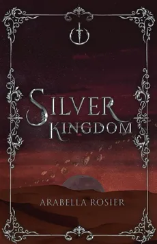 Silver Kingdom - Arabella Rosier