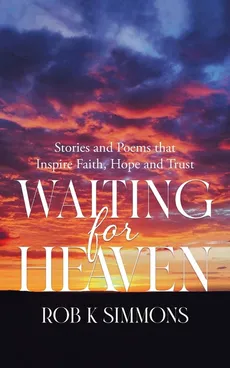 Waiting for Heaven - Rob K Simmons
