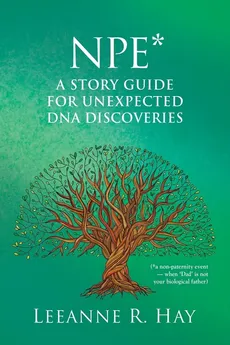 NPE* A story guide for unexpected DNA discoveries - Leeanne R. Hay