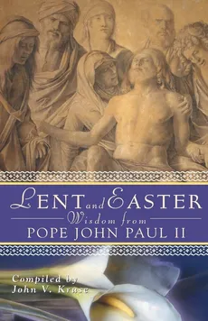 Lent and Easter Wisdom from Pope John Paul II - Paul II John