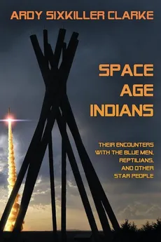 Space Age Indians - Ardy Sixkiller Clarke