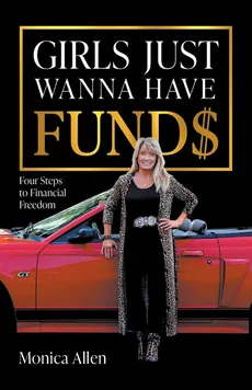 Girls Just Wanna Have Fund$ - Monica Allen