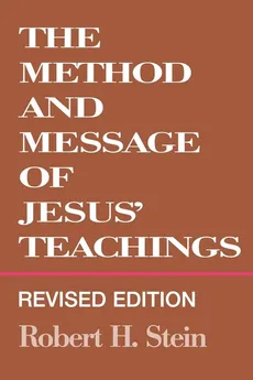 Method and Message of Jesus' Teachings, Revised Edition (Revised) - Robert H. Stein