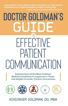 Dr. Goldman's Guide to Effective Patient Communication - Kissinger Goldman