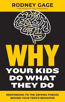 Why Your Kids Do What They Do - Revised Edition - Rodney Gage