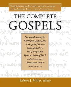 The Complete Gospels, 4th Edition - Robert J. Miller