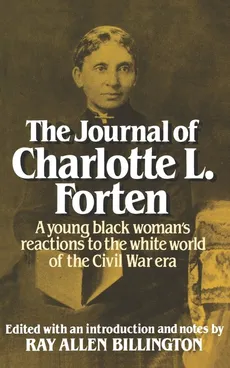 The Journal of Charlotte L. Forten - Charlotte L. Forten