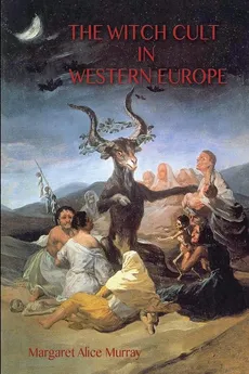 The Witch Cult in Western Europe - Margaret Murray