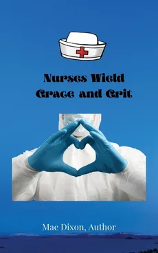 Nurses Wield Grace and Grit - Williemae Dixon
