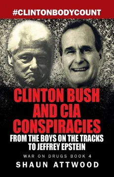 Clinton Bush and CIA Conspiracies - Shaun Attwood