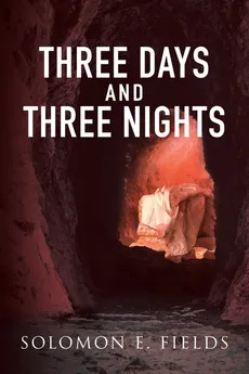 Three Days and Three Nights - Solomon E. Fields