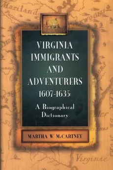 Virginia Immigrants and Adventurers, 1607-1635 - Martha W. McCartney