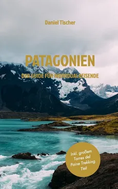 Patagonien - Daniel Tischer
