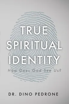 True Spiritual Identity - Dino Pedrone