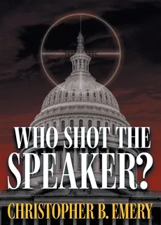 Who Shot the Speaker? - Christopher B. Emery
