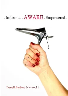 Informed, Aware, Empowered - Denell Nawrocki
