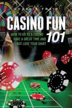 Casino Fun 101 - Charlie Frair