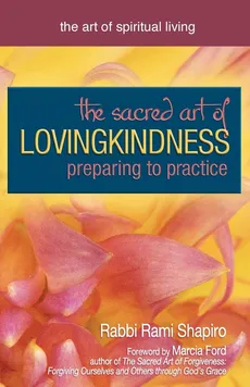 The Sacred Art of Lovingkindness - Rabbi Rami Shapiro