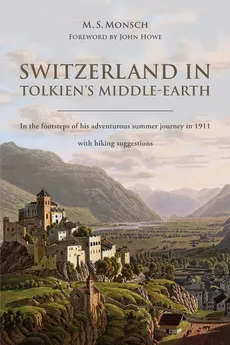 Switzerland in Tolkien's Middle-Earth - Martin S. Monsch