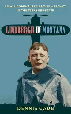 Lindbergh in Montana - Dennis Gaub