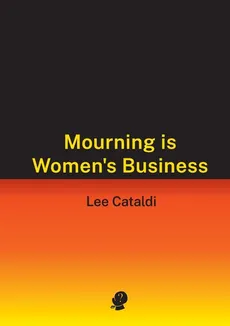 Mourning is Women's Business - Lee Cataldi