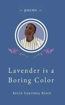 Lavender is a Boring Color - Kevin Courtney Black