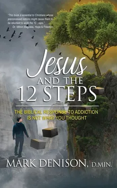 Jesus and the 12 Steps - Mark Denison