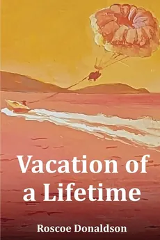 Vacation of a Lifetime - Roscoe Donaldson