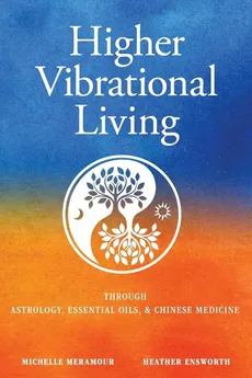 Higher Vibrational Living - Michelle S Meramour