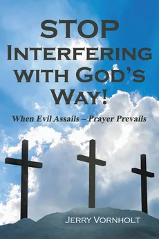 Stop Interfering with God's Way! - Jerry Vornholt