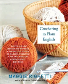 Crocheting in Plain English, Second Edition - Maggie Righetti