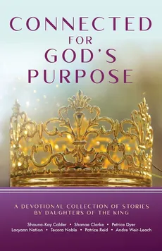 Connected for God's Purpose - Shauna-Kay Calder