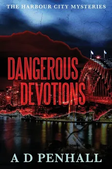 Dangerous Devotions - A D Penhall