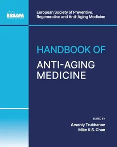 Handbook of Anti-Aging Medicine - Prof Dr Mike KS Chan