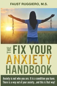 The Fix Your Anxiety Handbook - Faust Ruggiero