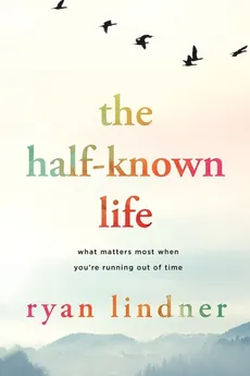 The Half-Known Life - Ryan Lindner
